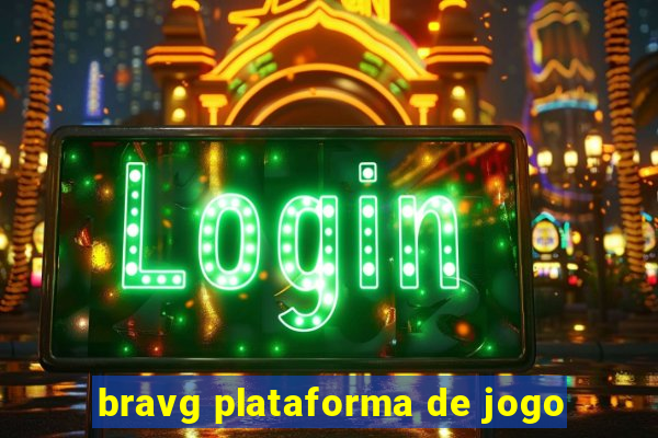 bravg plataforma de jogo